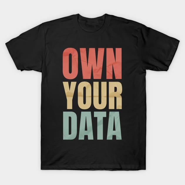 Data-Nerd Own Your Data T-Shirt by lisiousmarcels
